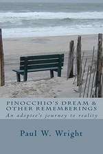 Pinocchio's Dream & Other Rememberings: An Adoptees Journey to Reality