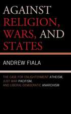 Against Religion, Wars, and States