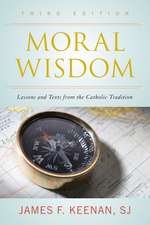 Moral Wisdom: Lessons and Texts from the Catholic Tradition