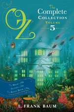 Oz, the Complete Collection, Volume 5: The Magic of Oz; Glinda of Oz; The Royal Book of Oz