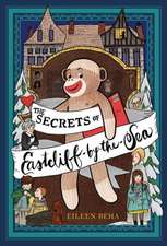 The Secrets of Eastcliff-By-The-Sea: The Story of Annaliese Easterling & Throckmorton, Her Simply Remarkable Sock Monkey