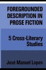 Foregrounded Description in Prose Fictio: Five Cross-Literary Studies