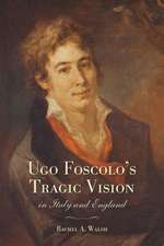 Ugo Foscolo's Tragic Vision in Italy and England