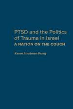 PTSD and the Politics of Trauma in Israel