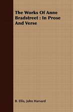 The Works of Anne Bradstreet: In Prose and Verse