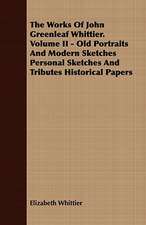 The Works of John Greenleaf Whittier. Volume II - Old Portraits and Modern Sketches Personal Sketches and Tributes Historical Papers: The Mother of the Salvation Army. Vol I