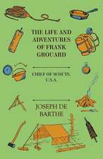 The Life and Adventures of Frank Grouard: Chief of Scouts, U. S. A.