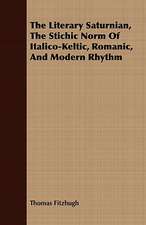 The Literary Saturnian, the Stichic Norm of Italico-Keltic, Romanic, and Modern Rhythm: In the Days When All South Africa Was Virgin Hunting Field