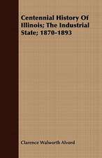 Centennial History of Illinois; The Industrial State; 1870-1893