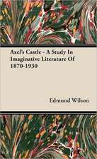 Axel's Castle - A Study in Imaginative Literature of 1870-1930: Against the Academics