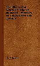 The Effects of a Magnetic Field on Radiation -Memoirs by Faraday Kerr and Zeeman