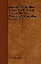 Manual of Operative Technics; A Practical Treatise on the Elements of Operative Dentistry