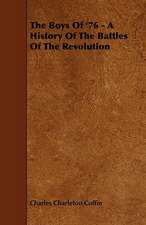 The Boys of '76 - A History of the Battles of the Revolution: A Concise Treatise on the Horse