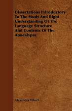 Dissertations Introductory to the Study and Right Understanding of the Language Structure and Contents of the Apocalypse: An Authentic Account of the Discoveries, Adventures, and Mishaps of a Scientific and Sporting Party in the Wild West