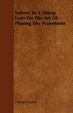 Letters to a Young Lady on the Art of Playing the Pianoforte: An Authentic Account of the Discoveries, Adventures, and Mishaps of a Scientific and Sporting Party in the Wild West