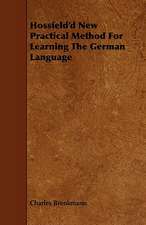 Hossfeld'd New Practical Method for Learning the German Language: Its Organization and Administration