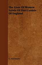 The Lives of Women Saints of Our Contrie of England: Its Organization and Administration