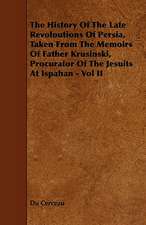 The History of the Late Revoloutions of Persia, Taken from the Memoirs of Father Krusinski, Procurator of the Jesuits at Ispahan - Vol II: Its Organization and Administration