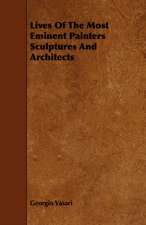 Lives of the Most Eminent Painters Sculptures and Architects: Its Organization and Administration