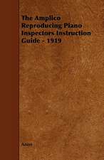 The Amplico Reproducing Piano Inspectors Instruction Guide - 1919