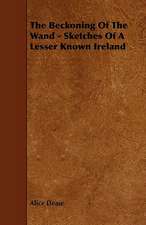 The Beckoning of the Wand - Sketches of a Lesser Known Ireland: Its Language and Religions