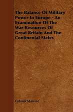 The Balance of Military Power in Europe - An Examination of the War Resources of Great Britain and the Continental States