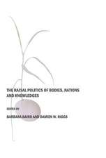 The Racial Politics of Bodies, Nations and Knowledges