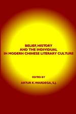 Belief, History and the Individual in Modern Chinese Literary Culture