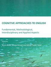 Cognitive Approaches to English: Fundamental, Methodological, Interdisciplinary and Applied Aspects