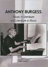 Anthony Burgess: Music in Literature and Literature in Music