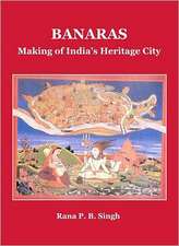 Banaras: Making of India's Heritage City