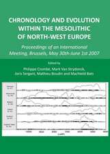 Chronology and Evolution Within the Mesolithic of North-West Europe: Proceedings of an International Meeting, Brussels, May 30th-June 1st 2007