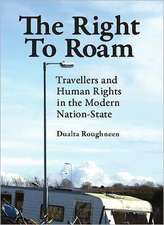 The Right to Roam: Travellers and Human Rights in the Modern Nation-State