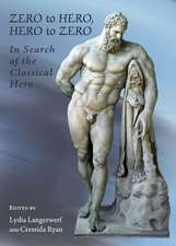 Zero to Hero, Hero to Zero: In Search of the Classical Hero