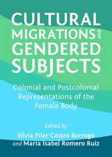 Cultural Migrations and Gendered Subjects: Colonial and Postcolonial Representations of the Female Body