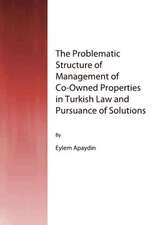 The Problematic Structure of Management of Co-Owned Properties in Turkish Law and Pursuance of Solutions