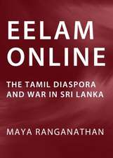 Eelam Online: The Tamil Diaspora and War in Sri Lanka