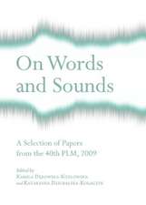 On Words and Sounds: A Selection of Papers from the 40th Plm, 2009