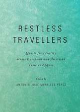 Restless Travellers: Quests for Identity Across European and American Time and Space