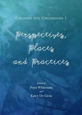 Children and Childhoods 1: Perspectives, Places and Practices