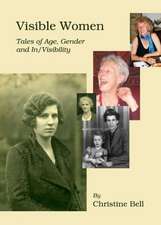 Visible Women: Tales of Age, Gender and In/Visibility