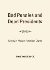 Bad Pennies and Dead Presidents: Money in Modern American Drama