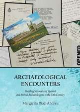 Archaeological Encounters: Building Networks of Spanish and British Archaeologists in the 20th Century