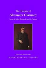 The Ballets of Alexander Glazunov: SCA]Nes de Ballet, Raymonda and Les Saisons