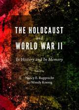 The Holocaust and World War II: In History and in Memory