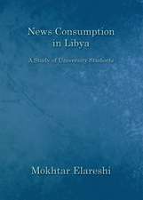 News Consumption in Libya: A Study of University Students