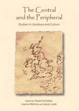 The Central and the Peripheral: Studies in Literature and Culture