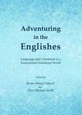 Adventuring in the Englishes: Language and Literature in a Postcolonial Globalized World