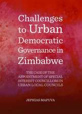 Challenges to Urban Democratic Governance in Zimbabwe: The Case of the Appointment of Special Interest Councillors in Urban Local Councils