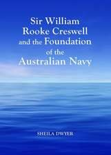 Sir William Rooke Creswell and the Foundation of the Australian Navy